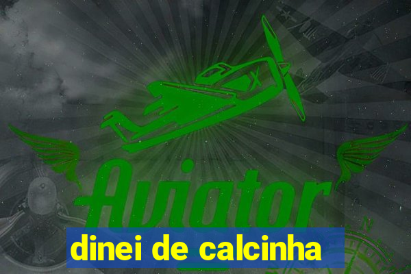 dinei de calcinha